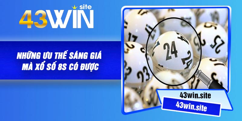 Những ưu thế sáng giá mà Xổ Số 8S có được